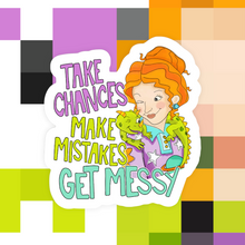 Load image into Gallery viewer, Take Chances Make Mistakes Get Messy Sticker