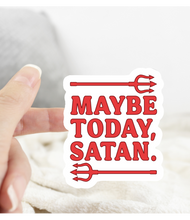 Load image into Gallery viewer, Maybe Today Satan Sticker