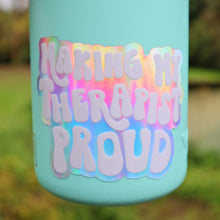 Load image into Gallery viewer, White Holographic Making My Therapist Proud Sticker
