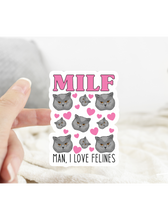 Load image into Gallery viewer, MILF Man I Love Felines Cats Sticker