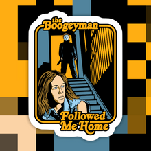 Load image into Gallery viewer, The Boogeyman Followed Me Home Sticker
