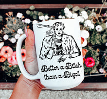 Load image into Gallery viewer, Better a Bitch than a Bigot Mug