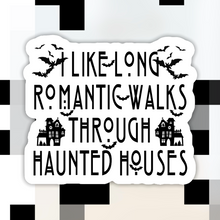 Load image into Gallery viewer, I Like Long Romantic Walks Through Haunted Houses Sticker