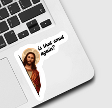 Load image into Gallery viewer, Jesus Is that Smut Again Sticker