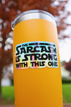 Load image into Gallery viewer, Holographic The Sarcasm is Strong With This One Sticker