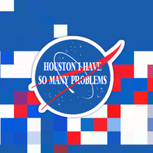 Load image into Gallery viewer, Houston I Have So Many Problems Sticker