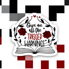 Load image into Gallery viewer, Give Me all The Trigger Warnings Sticker