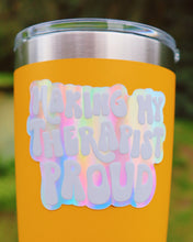 Load image into Gallery viewer, White Holographic Making My Therapist Proud Sticker