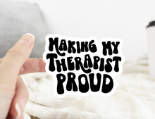 Load image into Gallery viewer, Making My Therapist Proud Sticker
