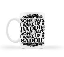 Load image into Gallery viewer, Sometimes a Baddie Sometimes a Saddie Mug