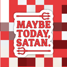 Load image into Gallery viewer, Maybe Today Satan Sticker