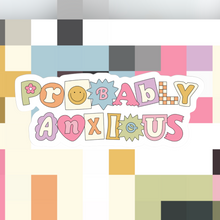 Load image into Gallery viewer, Probably Anxious Sticker
