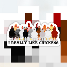 Load image into Gallery viewer, I Really Like Chickens Sticker