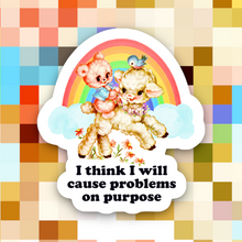 Load image into Gallery viewer, I Think I Will Cause Problems on Purpose Sticker