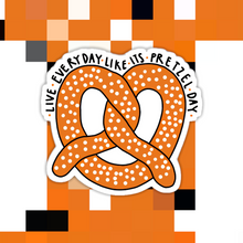 Load image into Gallery viewer, Live Everyday Like Its Pretzel Day Office Sticker