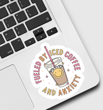 Load image into Gallery viewer, Fueled By Iced Coffee and Anxiety Sticker