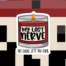 Load image into Gallery viewer, My Last Nerve Oh Look.. It’s on Fire Funny Sticker