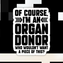 Load image into Gallery viewer, Of Course I’m An Organ Donor Sticker
