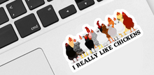 Load image into Gallery viewer, I Really Like Chickens Sticker