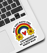 Load image into Gallery viewer, May You Have The Confidence of a Mediocre White Man Sticker