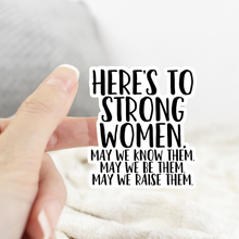 Load image into Gallery viewer, Here’s To Strong Women Sticker