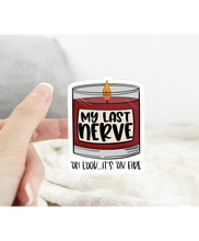 Load image into Gallery viewer, My Last Nerve Oh Look.. It’s on Fire Funny Sticker