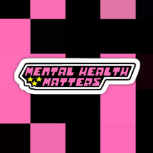 Load image into Gallery viewer, Mental Health Matters 3.5” Sticker