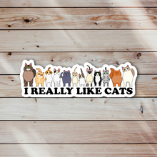 Load image into Gallery viewer, I Really Like Cats Sticker
