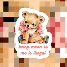 Load image into Gallery viewer, Being Mean to Me Is Illegal Sticker