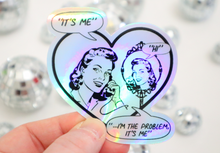 Load image into Gallery viewer, It’s me, hi, I’m the problem it’s me Retro Holographic Sticker