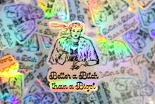 Load image into Gallery viewer, Better a Bitch than a Bigot Holographic Sticker
