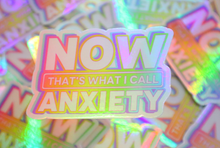 Load image into Gallery viewer, Now That's What I Call Anxiety Holographic Sticker