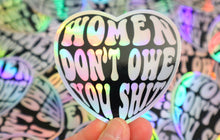 Load image into Gallery viewer, Holographic Women Don’t Owe You Sh. Sticker