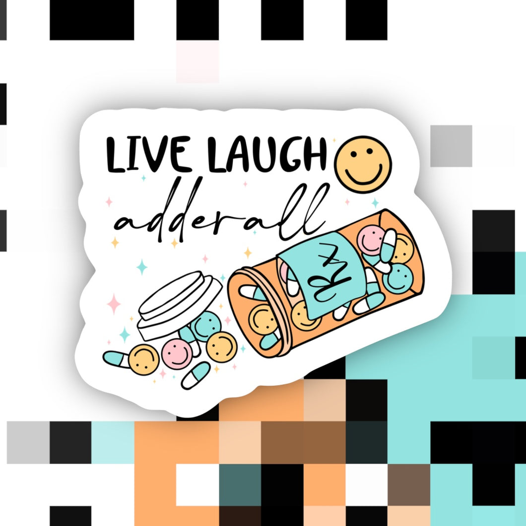 Live Laugh Adderall Sticker