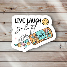 Load image into Gallery viewer, Live Laugh Zoloft Sticker
