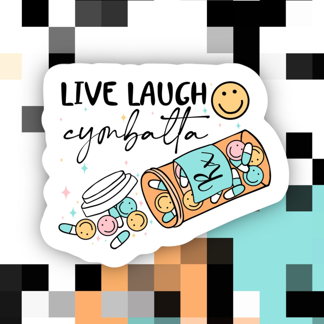 Live Laugh Cymbalta Sticker