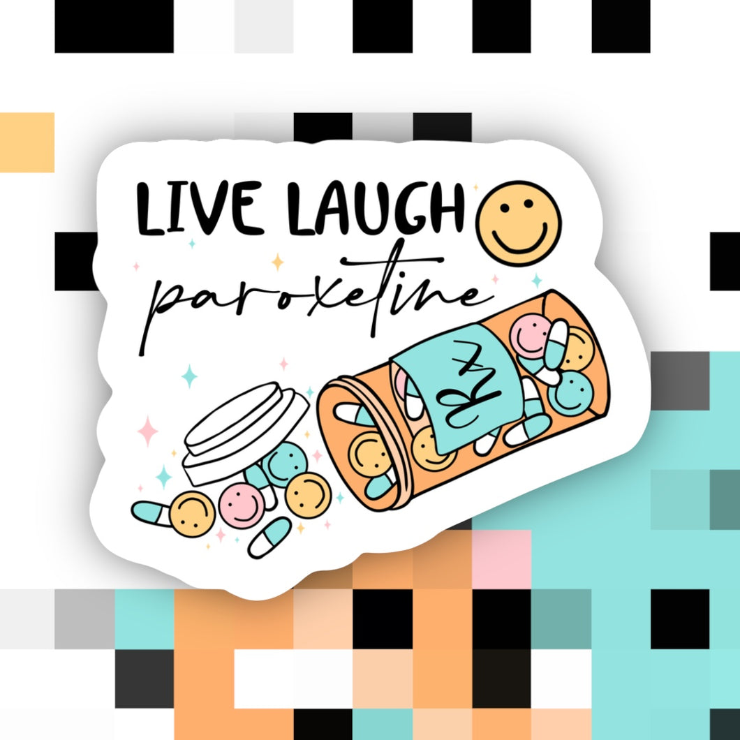 Live Laugh Paroxetine Sticker