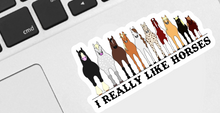 Load image into Gallery viewer, I Really Like Horses Sticker
