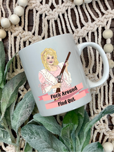 Load image into Gallery viewer, Dolly Parton F*ck Around and Find Out Mug
