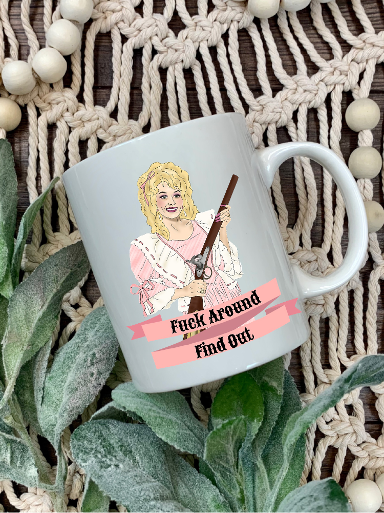 Dolly Parton F*ck Around and Find Out Mug