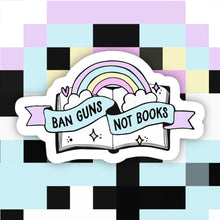 Load image into Gallery viewer, Ban Guns Not Books Sticker
