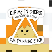 Load image into Gallery viewer, Dip Me In Cheese And Call Me a Chip Sticker
