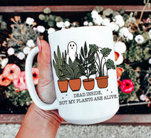 Load image into Gallery viewer, Dead Inside But My Plants are Alive Mug
