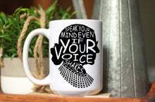 Load image into Gallery viewer, RBG Speak Your Mind Even When Your Voice Shakes Mug
