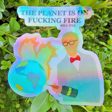 Load image into Gallery viewer, Holographic Bill Nye The Planet is on Fucking Fire Sticker
