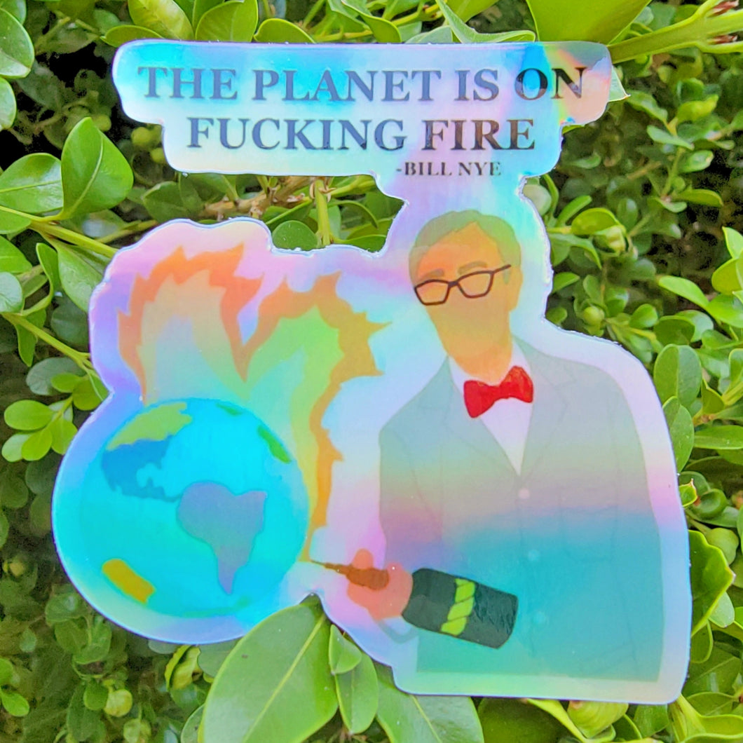 Holographic Bill Nye The Planet is on Fucking Fire Sticker