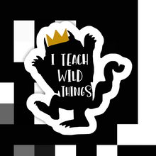 Load image into Gallery viewer, I Teach Wild Things Sticker
