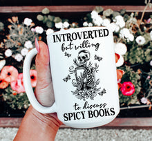 Load image into Gallery viewer, Introverted But Willing to Discuss Spicy Reads Mug
