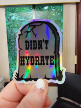 Load image into Gallery viewer, Holographic Didn’t Hydrate Sticker
