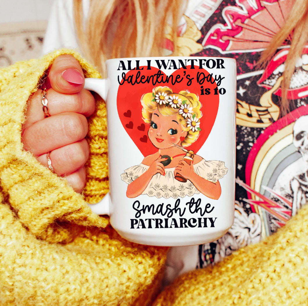 All I Want for Valentine’s Day is to Smash the Patriarchy Mug